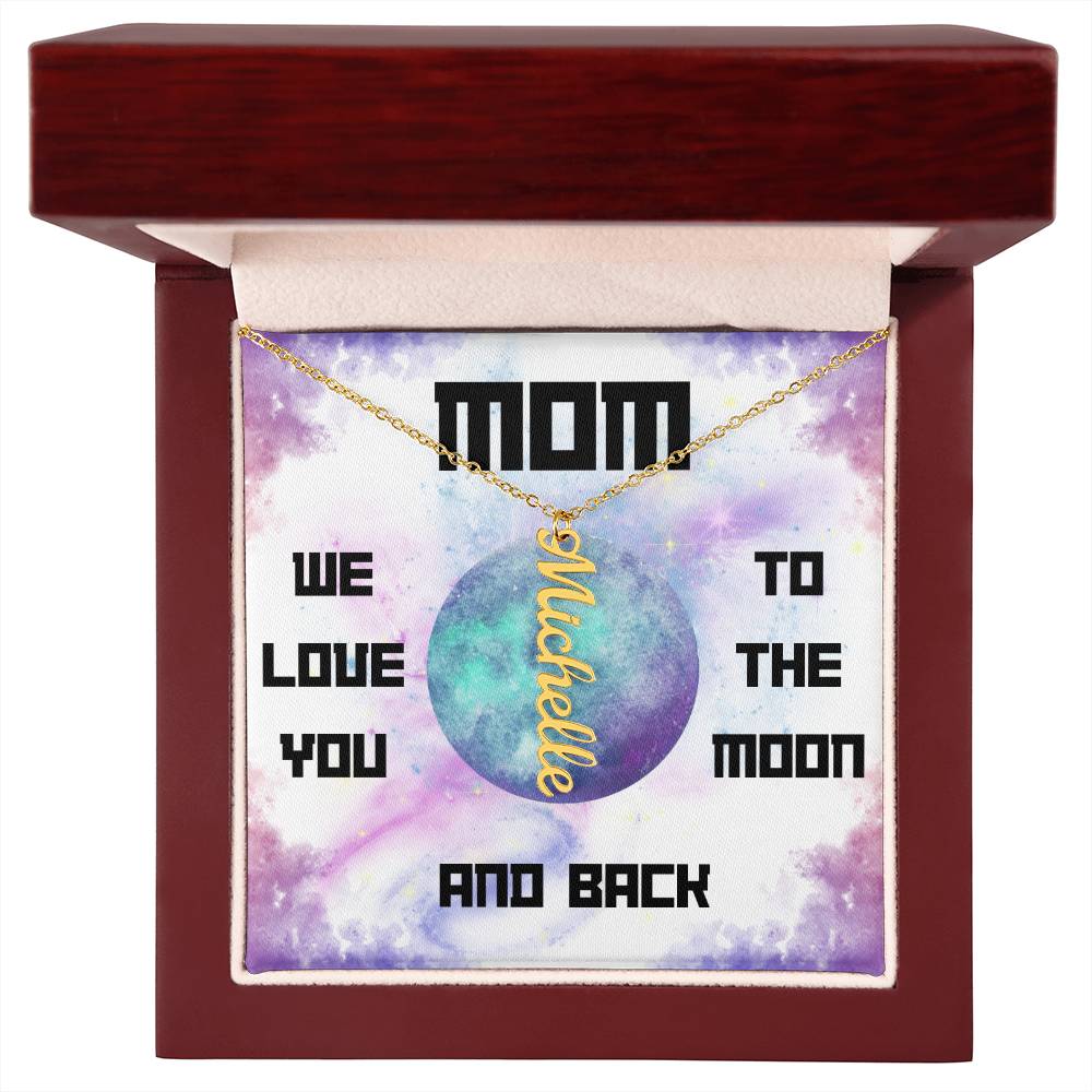 Mom, We Love you to the Moon and Back Vertical Name (s) Necklace (Choose Standard Black Box or Wooden box with LED)