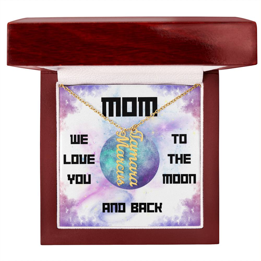 Mom, We Love you to the Moon and Back Vertical Name (s) Necklace (Choose Standard Black Box or Wooden box with LED)
