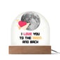 I Love You to the Moon and Back Acrylic Dome Plaque with LED