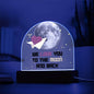 We Love You to the Moon and Back Acrylic Dome Plaque with LED
