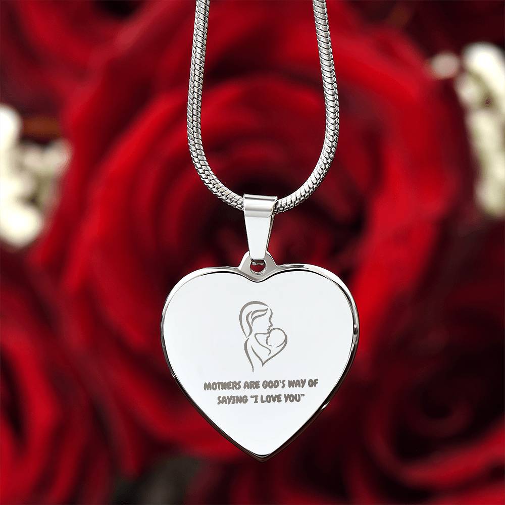 Mother's Are God's Way of Saying "I love you." Engraved Heart Necklace