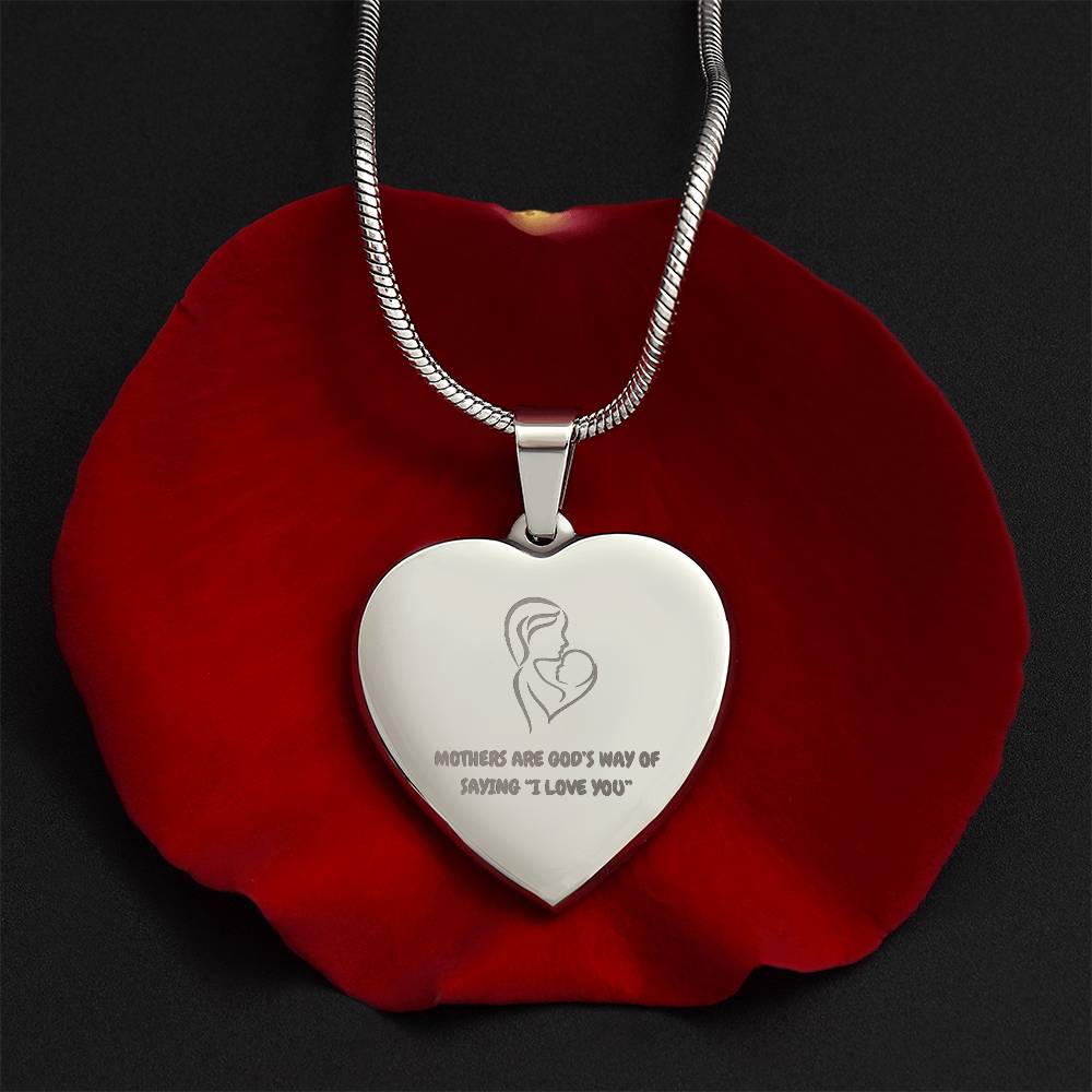 Mother's Are God's Way of Saying "I love you." Engraved Heart Necklace