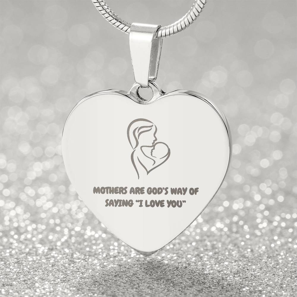 Mother's Are God's Way of Saying "I love you." Engraved Heart Necklace