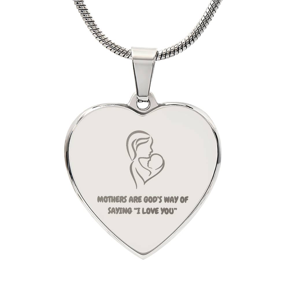 Mother's Are God's Way of Saying "I love you." Engraved Heart Necklace