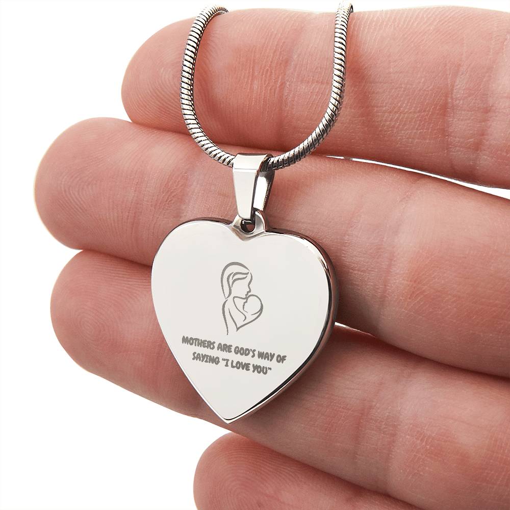 Mother's Are God's Way of Saying "I love you." Engraved Heart Necklace