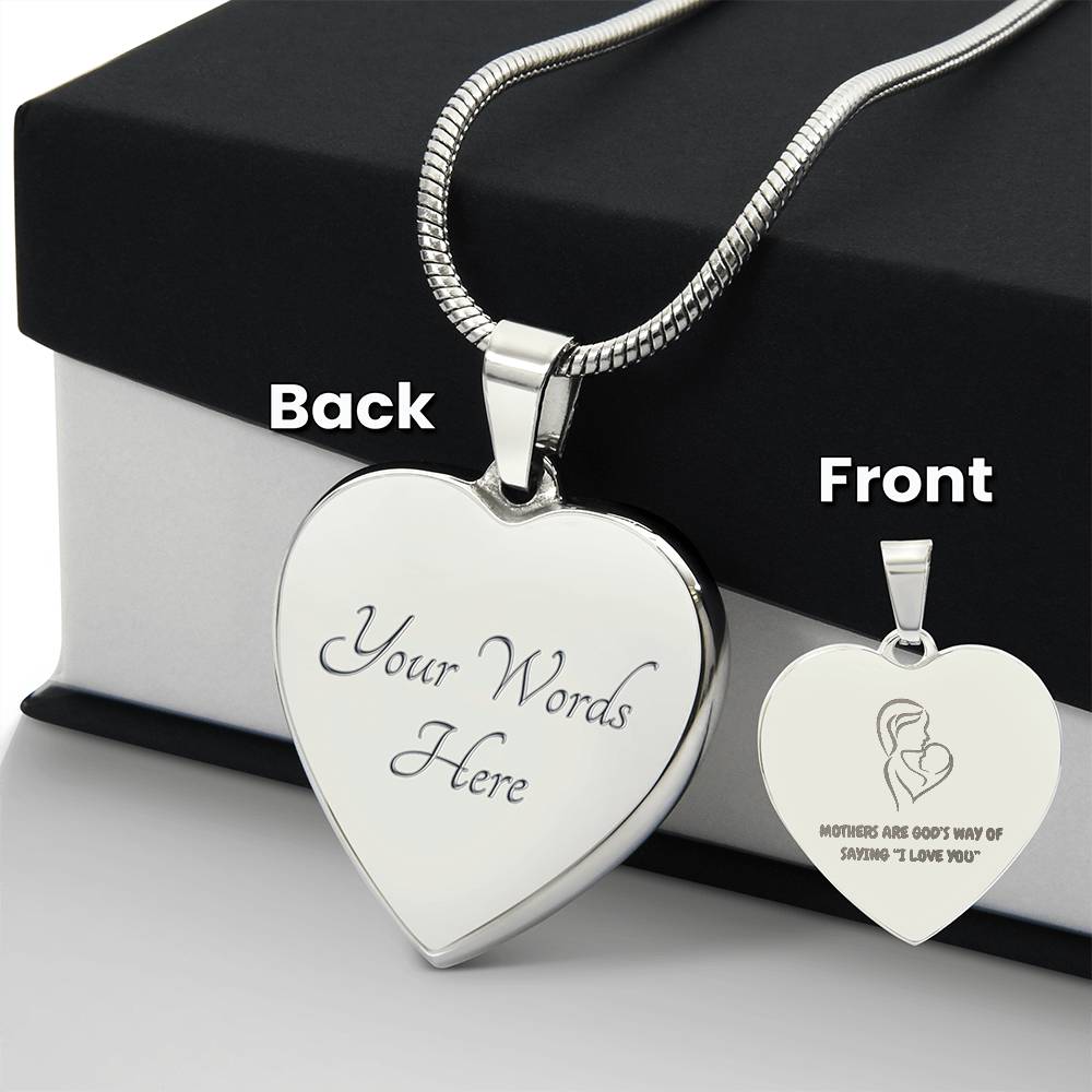 Mother's Are God's Way of Saying "I love you." Engraved Heart Necklace