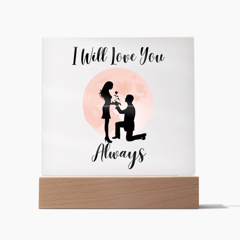 I Will Love You Always Square Acrylic Plaque