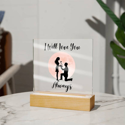 I Will Love You Always Square Acrylic Plaque