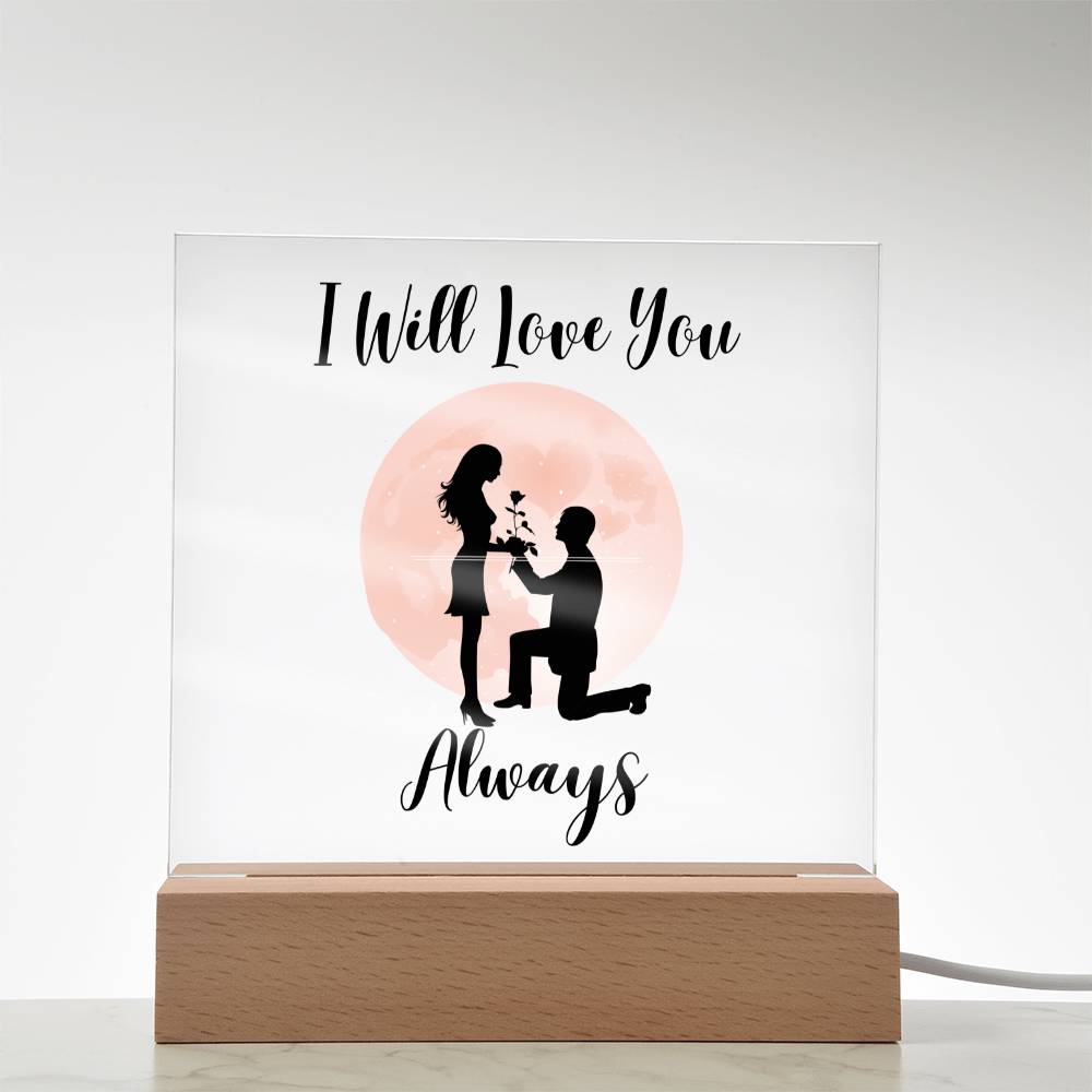 I Will Love You Always Square Acrylic Plaque