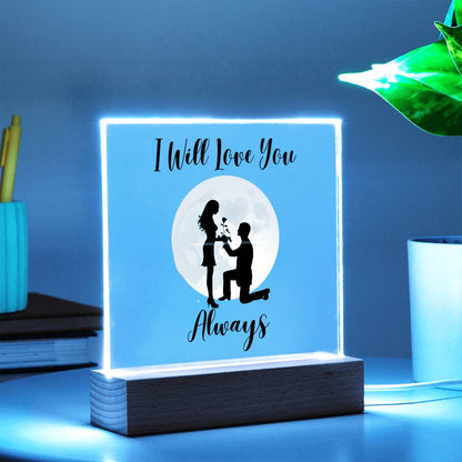 I Will Love You Always Square Acrylic Plaque