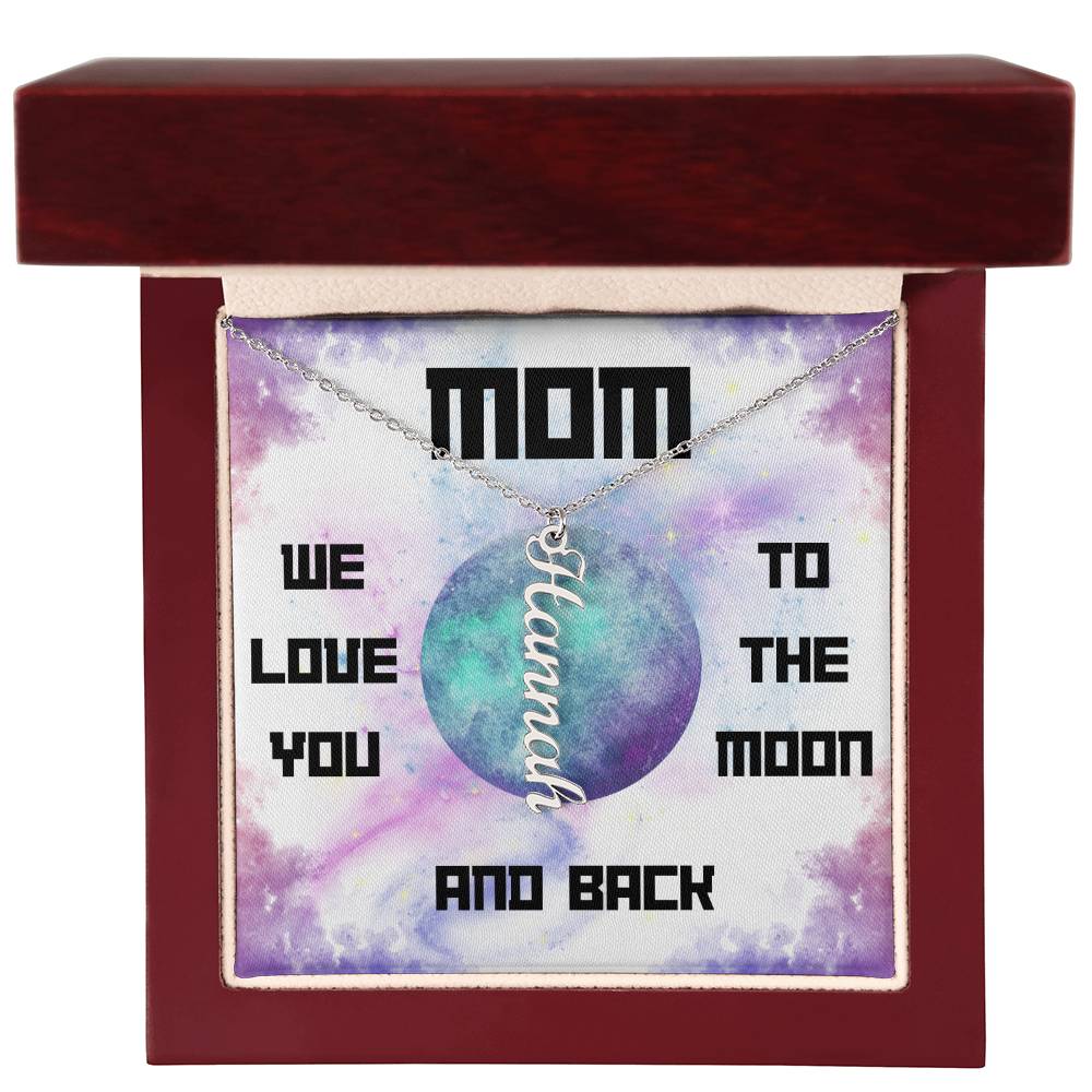 Mom, We Love you to the Moon and Back Vertical Name (s) Necklace (Choose Standard Black Box or Wooden box with LED)