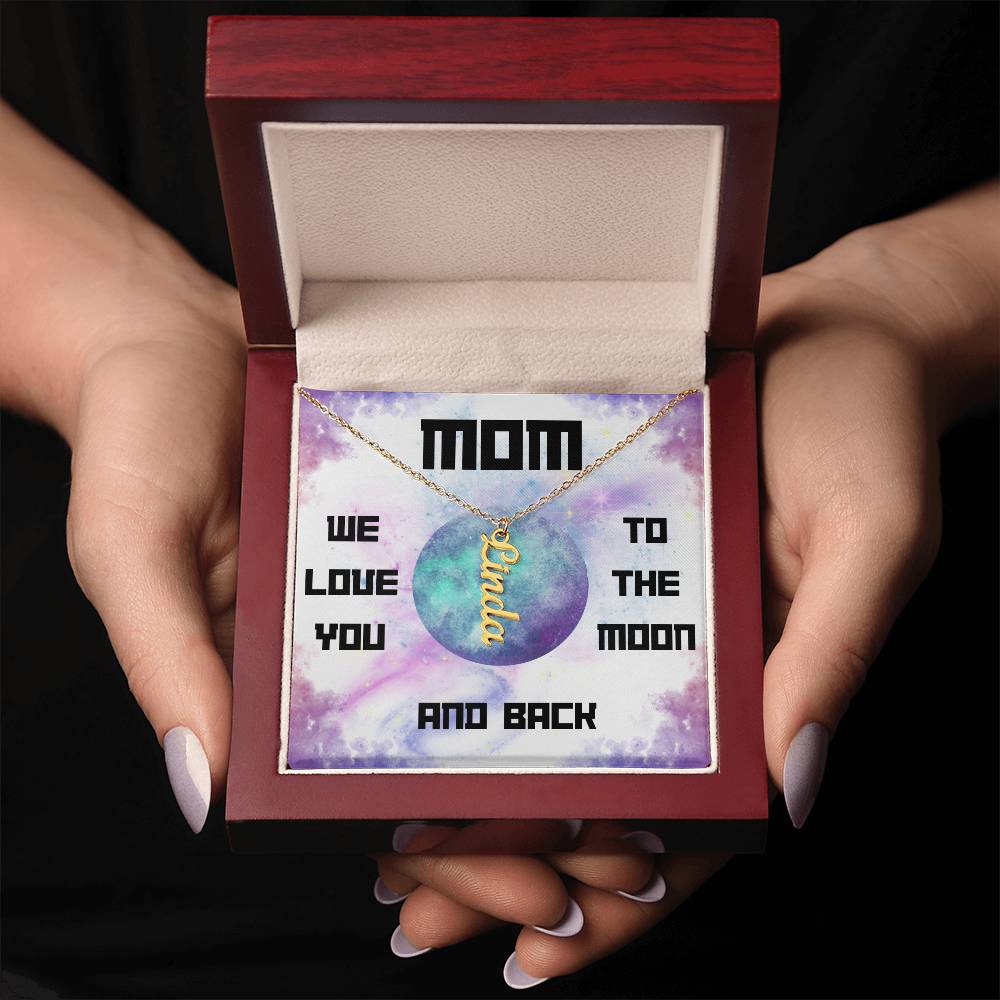 Mom, We Love you to the Moon and Back Vertical Name (s) Necklace (Choose Standard Black Box or Wooden box with LED)