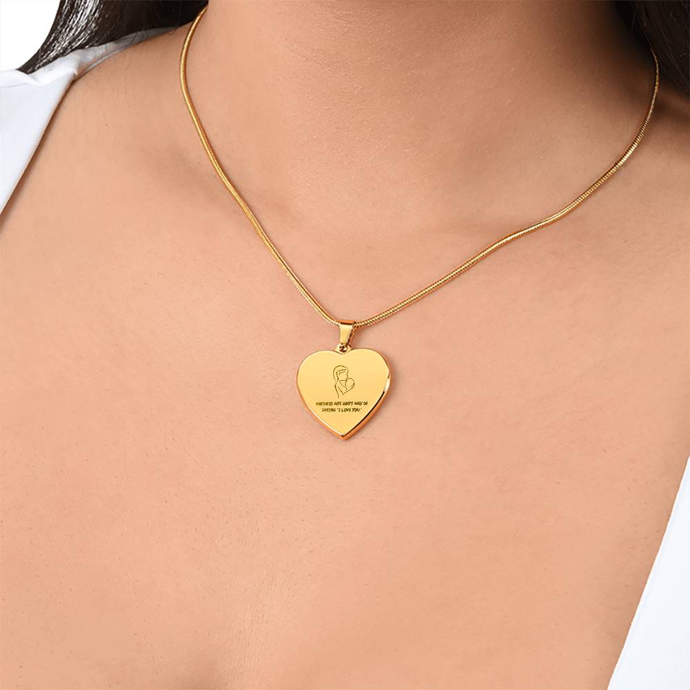 Mother's Are God's Way of Saying "I love you." Engraved Heart Necklace