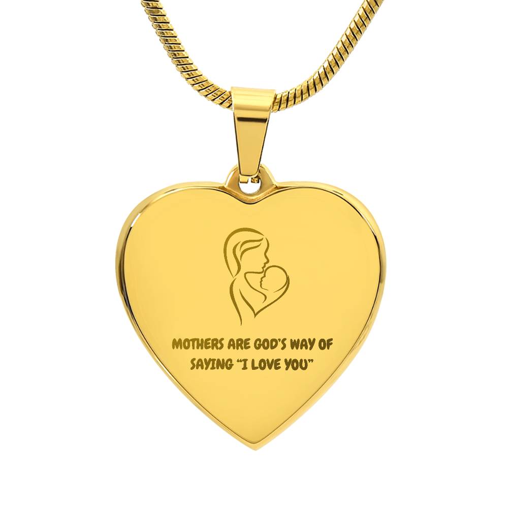 Mother's Are God's Way of Saying "I love you." Engraved Heart Necklace