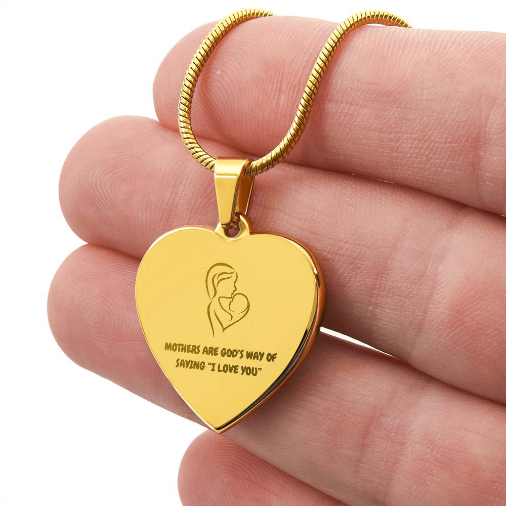 Mother's Are God's Way of Saying "I love you." Engraved Heart Necklace