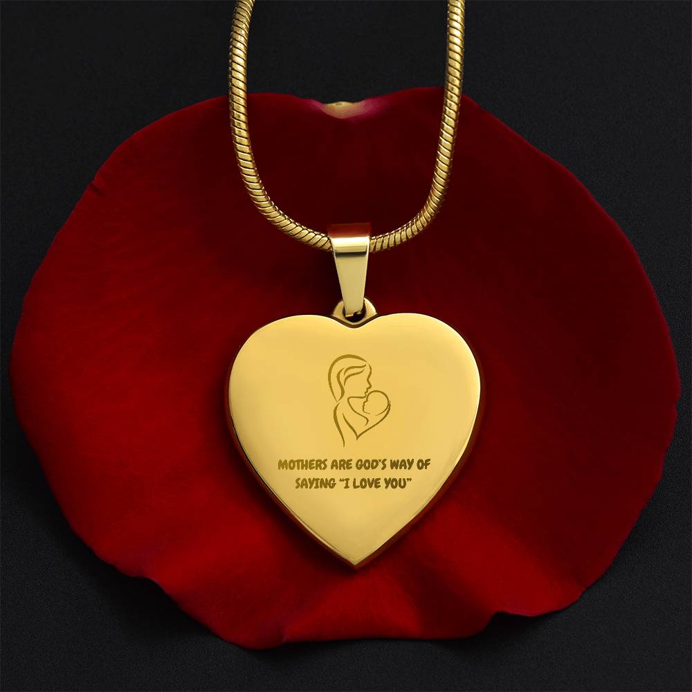 Mother's Are God's Way of Saying "I love you." Engraved Heart Necklace