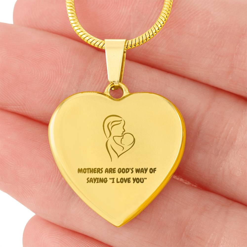 Mother's Are God's Way of Saying "I love you." Engraved Heart Necklace